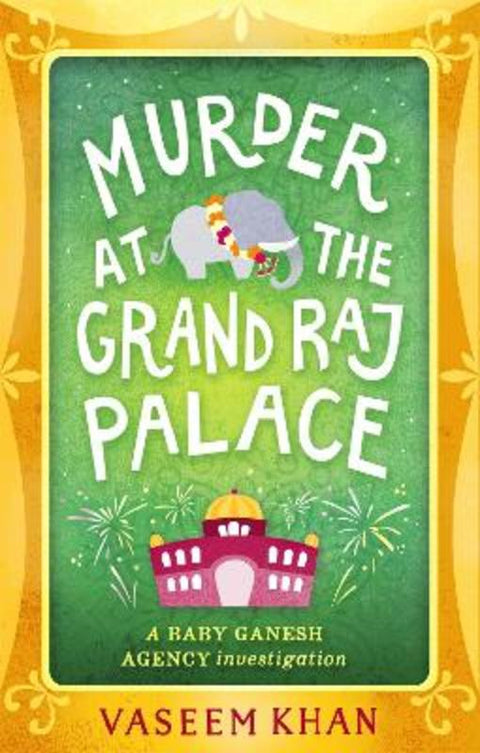 Murder at the Grand Raj Palace by Vaseem Khan - 9781473612372