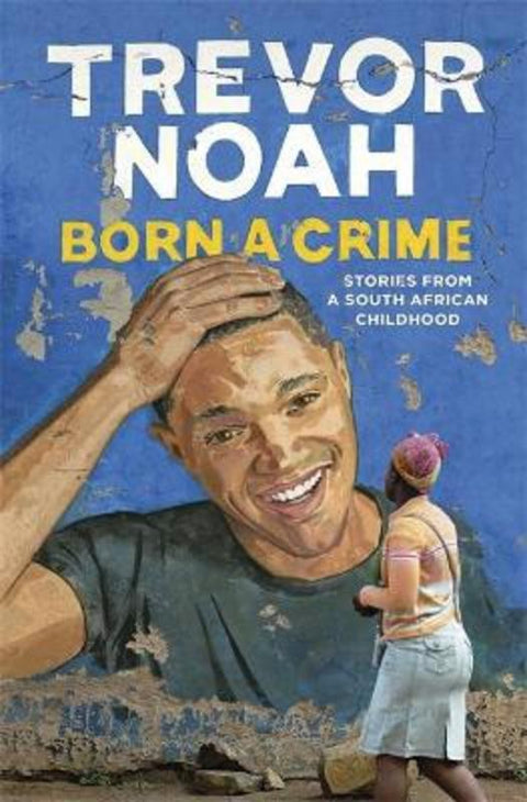 Born A Crime by Trevor Noah - 9781473635296