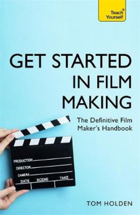 Get Started in Film Making by Tom Holden - 9781473678538