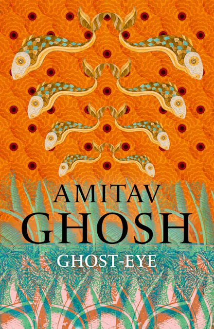 Ghost-Eye by Amitav Ghosh - 9781473686700