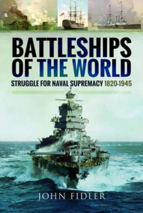 Battleships of the World: Struggle for Naval Supremacy 1820 - 1945 by John Fidler - 9781473871465