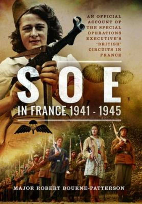 SOE in France 1941-1945 by Major Robert Bourne-Patterson - 9781473882034