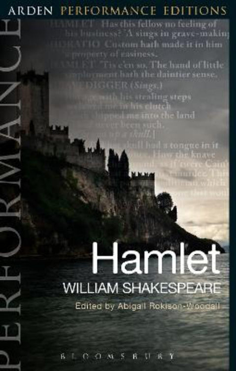 Hamlet: Arden Performance Editions by Dr Abigail Rokison-Woodall (The Shakespeare Institute, UK) - 9781474253888
