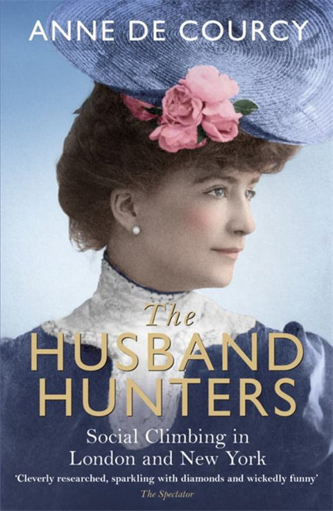 The Husband Hunters by Anne de Courcy - 9781474601450