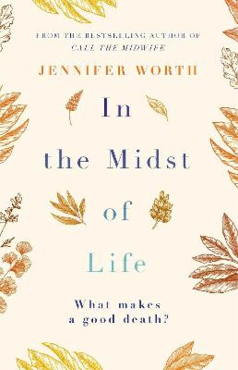 In the Midst of Life by Jennifer Worth, SRN, SCM - 9781474606660