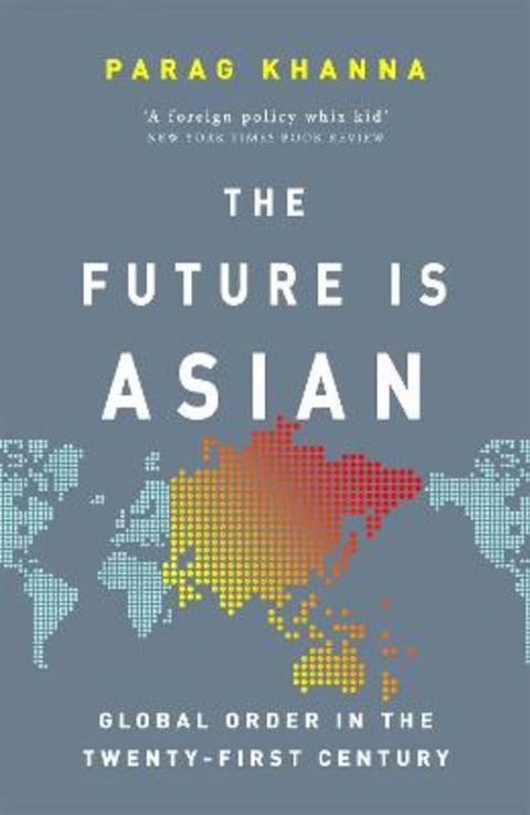 The Future Is Asian by Parag Khanna - 9781474610681