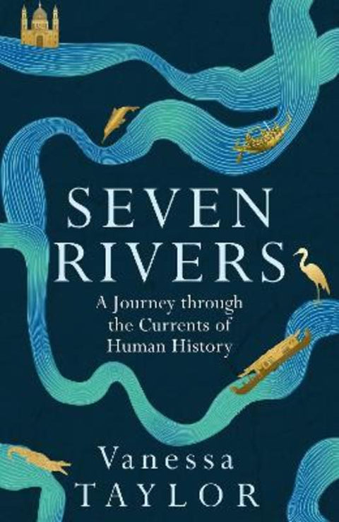 Seven Rivers by Vanessa Taylor - 9781474617239