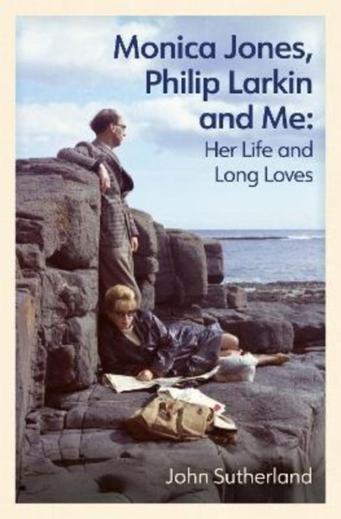 Monica Jones, Philip Larkin and Me by John Sutherland - 9781474620192