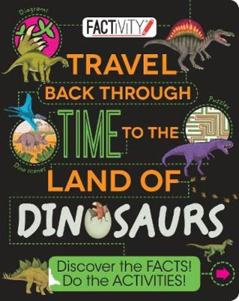 Factivity Travel Back Through Time to the Land of Dinosaurs by Anne Rooney - 9781474862653
