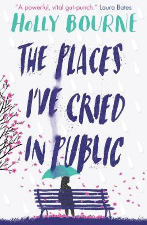 The Places I've Cried in Public by Holly Bourne - 9781474949521