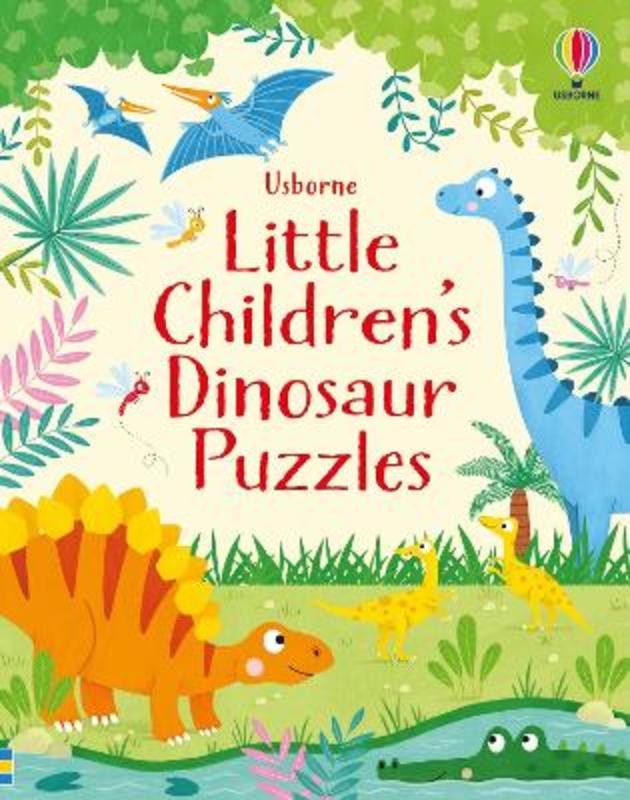 Little Children's Dinosaur Puzzles by Kirsteen Robson - 9781474985376