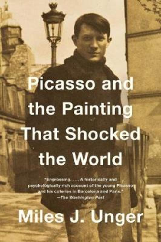 Picasso and the Painting That Shocked the World by Miles J. Unger - 9781476794228