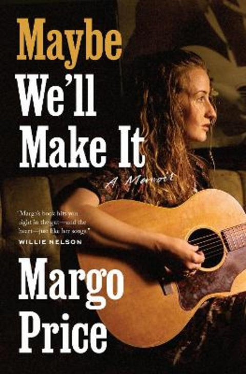 Maybe We'll Make It by Margo Price - 9781477323502