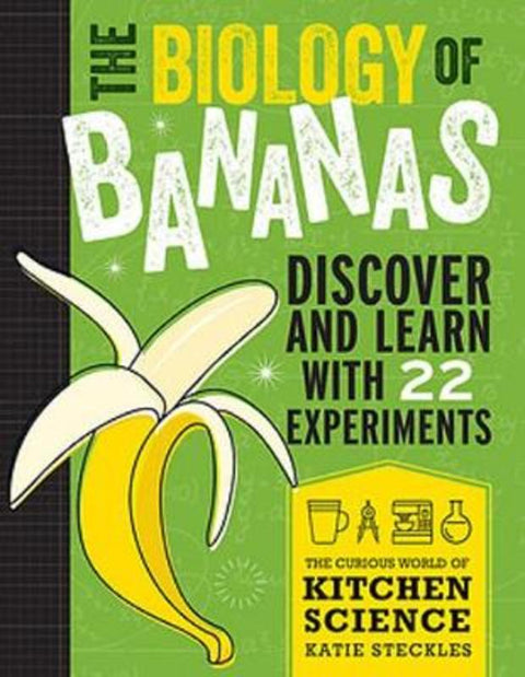 The Biology of Bananas by Katie Steckles - 9781486313563