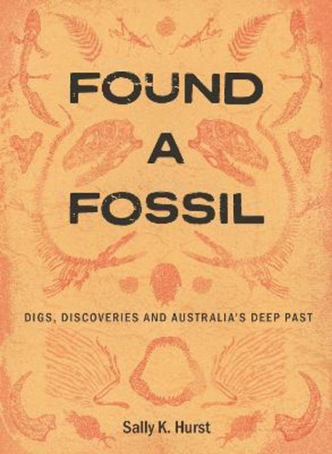 Found a Fossil by Sally K. Hurst - 9781486319695