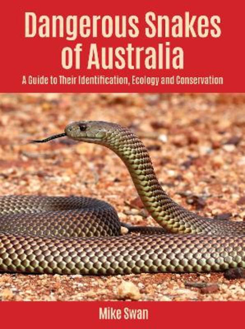 Dangerous Snakes of Australia by Mike Swan - 9781486321902