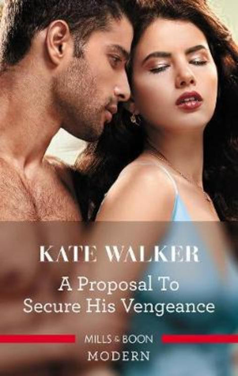 A Proposal To Secure His Vengeance by Kate Walker - 9781489254740