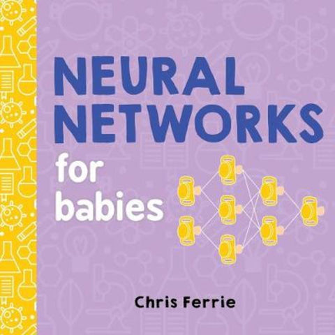 Neural Networks for Babies by Chris Ferrie - 9781492671206