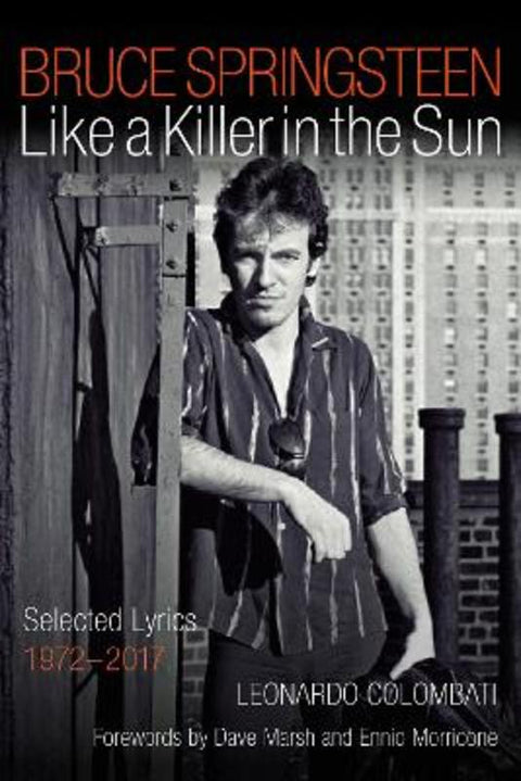 Bruce Springsteen: Like a Killer in the Sun by Leonardo Colombati - 9781493065424