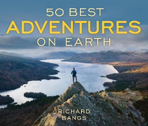 50 Best Adventures on Earth by Richard Bangs - 9781493085453