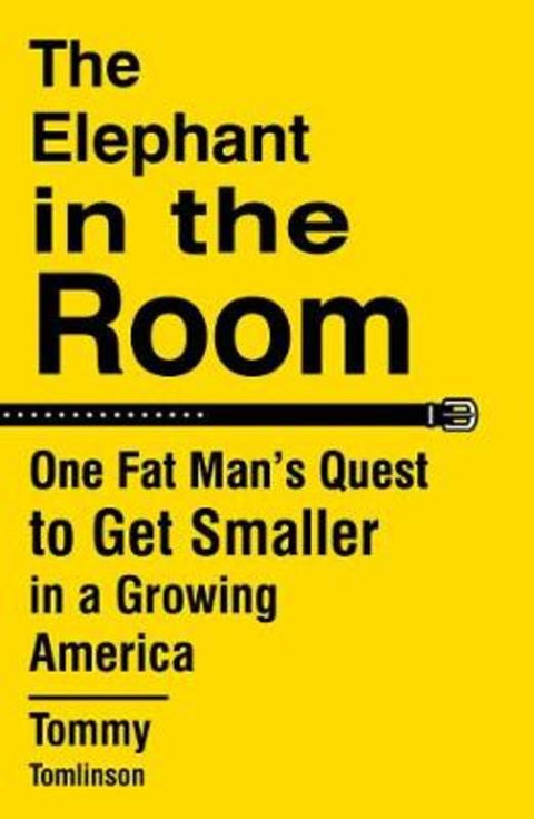 The Elephant in the Room by Tommy Tomlinson - 9781501111617