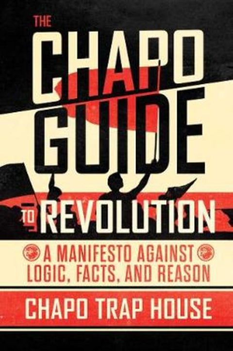 The Chapo Guide to Revolution by Chapo Trap House - 9781501187285