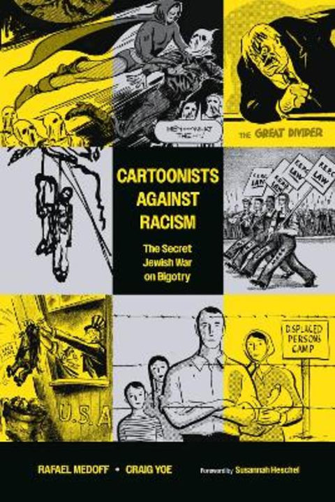 Cartoonists Against Racism: The Secret Jewish War on Bigotry by Rafael Medoff - 9781506737768