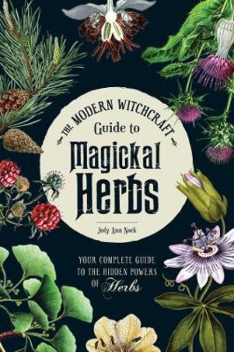 The Modern Witchcraft Guide to Magickal Herbs by Judy Ann Nock - 9781507211489