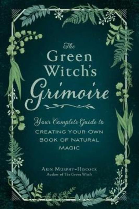 The Green Witch's Grimoire by Arin Murphy-Hiscock - 9781507213544