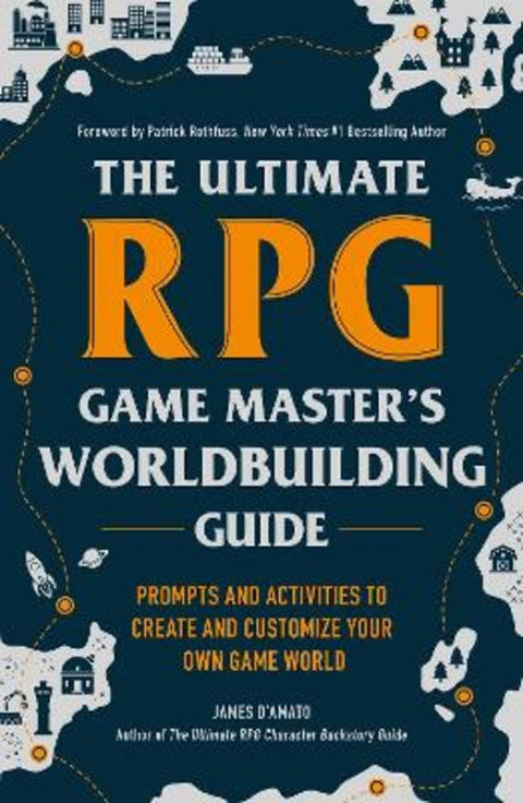 The Ultimate RPG Game Master's Worldbuilding Guide by James D'Amato - 9781507215517