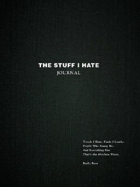 The Stuff I Hate Journal by Emily Rose - 9781507220306