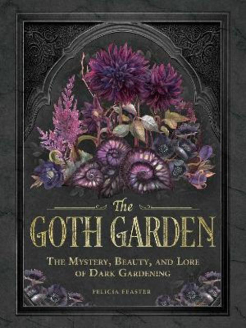 The Goth Garden by Felicia Feaster - 9781507224472
