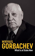 What Is at Stake Now by Mikhail Gorbachev - 9781509543212