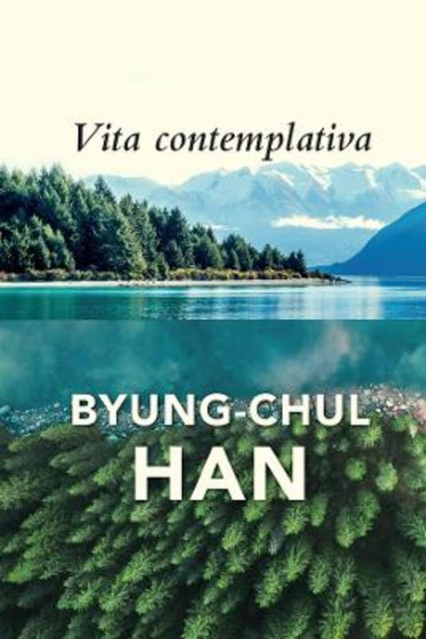 Vita Contemplativa by Byung-Chul Han - 9781509558018