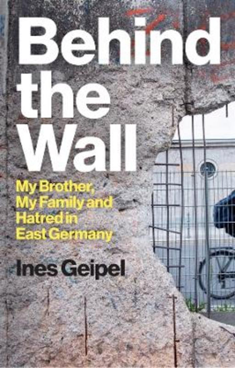 Behind the Wall by Ines Geipel (Ernst Busch Academy of Dramatic Arts, Berlin, Germany) - 9781509559978