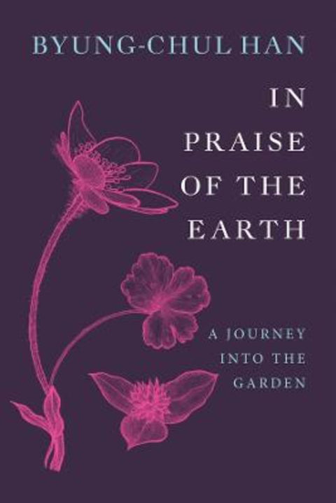 In Praise of the Earth by Byung-Chul Han - 9781509567898