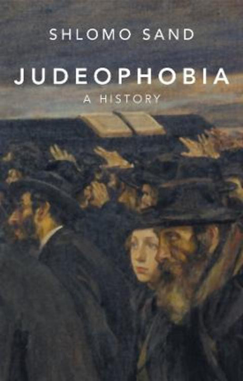 Judeophobia by Shlomo Sand (Tel Aviv University) - 9781509570782