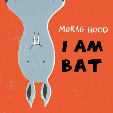 I Am Bat by Morag Hood - 9781509834617