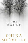 The Rouse by China Mieville - 9781509847402