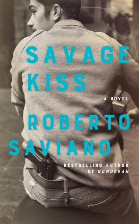 Savage Kiss by Roberto Saviano - 9781509879182