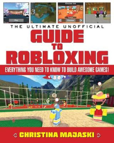 The Ultimate Unofficial Guide to Robloxing by Christina Majaski - 9781510730878