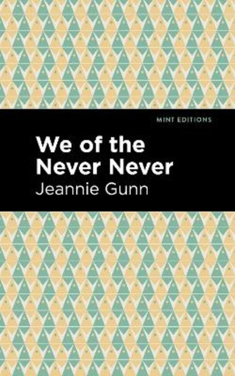 We of the Never Never by Jeannie Gunn - 9781513134208