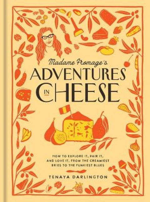 Madame Fromage's Adventures in Cheese by Tenaya Darlington - 9781523506774