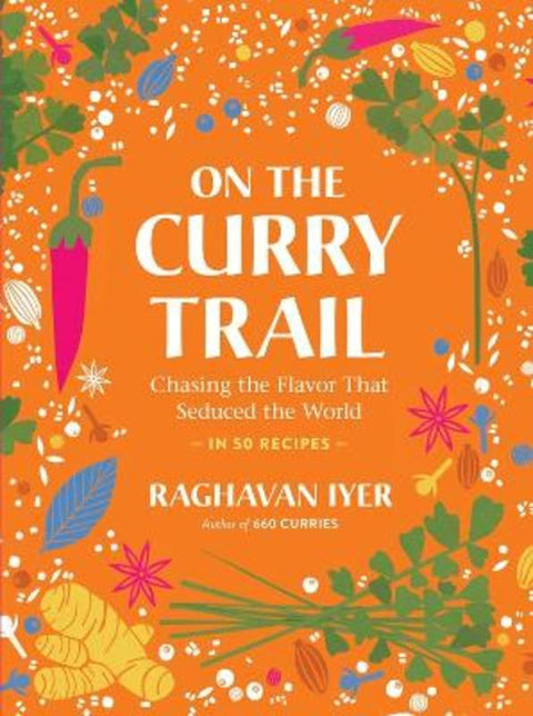 On the Curry Trail by Raghavan Iyer - 9781523511211