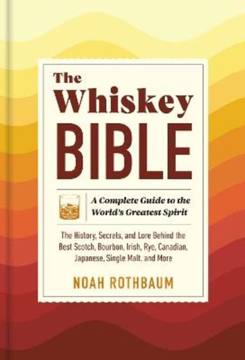 The Whiskey Bible by Noah Rothbaum - 9781523512706