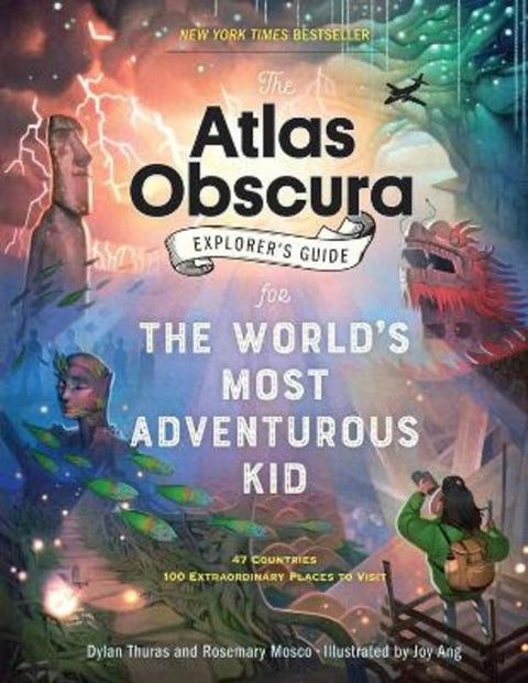 The Atlas Obscura Explorer's Guide for the World's Most Adventurous Kid by Dylan Thuras - 9781523516148