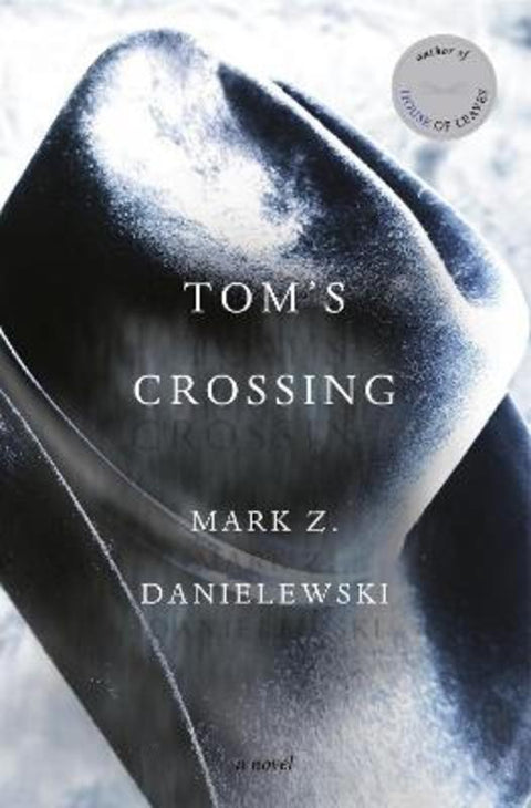 Tom's Crossing by Mark Z. Danielewski - 9781524747718