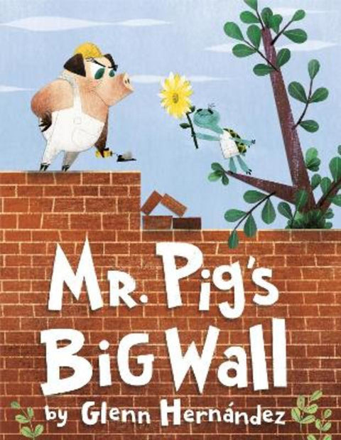 Mr. Pig's Big Wall by Glenn Hernandez - 9781524772062