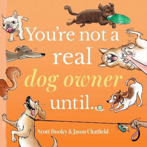 You're Not a Real Dog Owner Until... by Jason Chatfield - 9781524892357