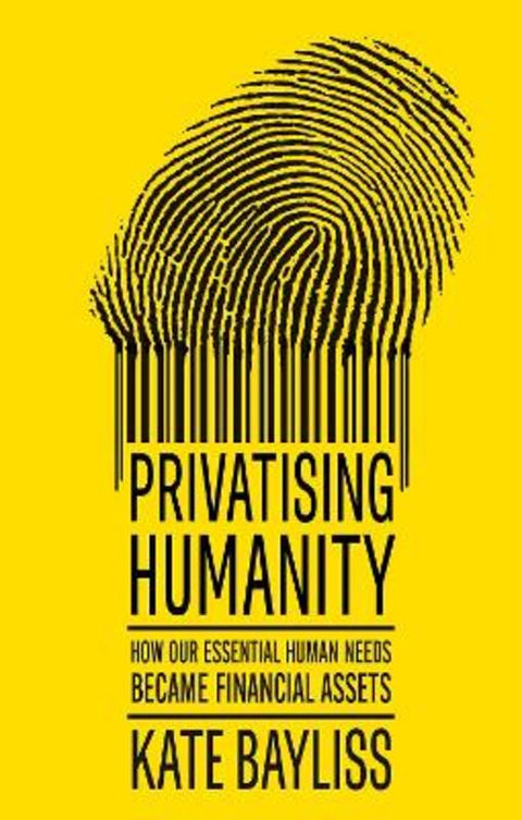 Privatising humanity by Kate Bayliss - 9781526182982